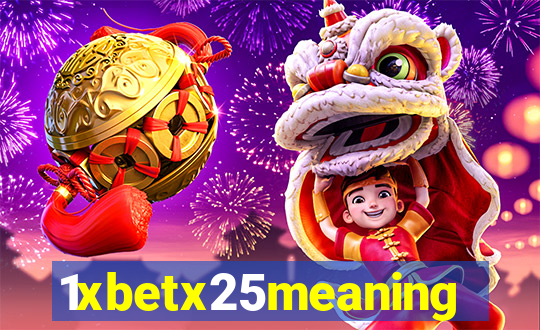 1xbetx25meaning
