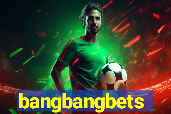 bangbangbets