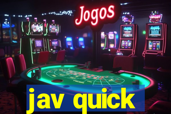 jav quick