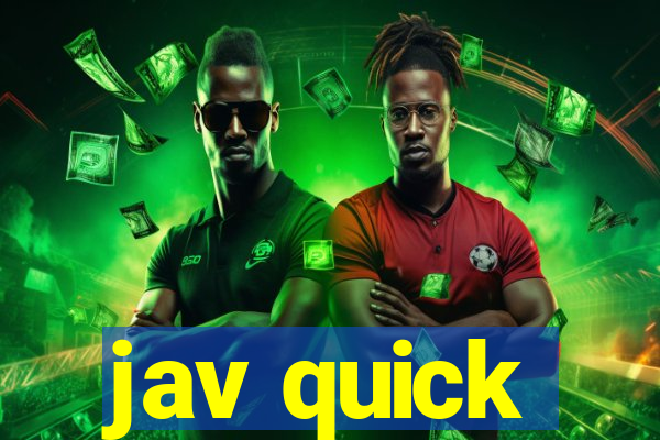 jav quick