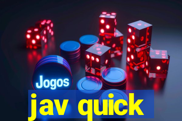 jav quick