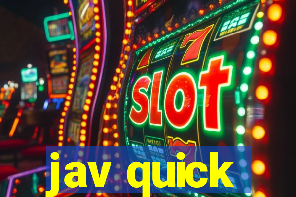 jav quick