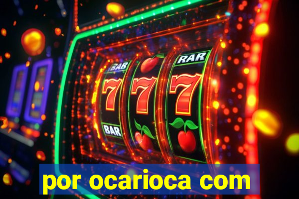 por ocarioca com