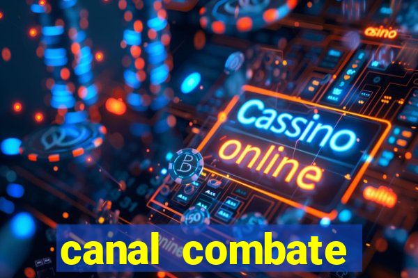 canal combate multicanais ao vivo