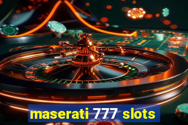 maserati 777 slots