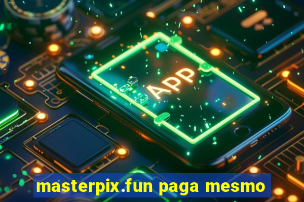 masterpix.fun paga mesmo