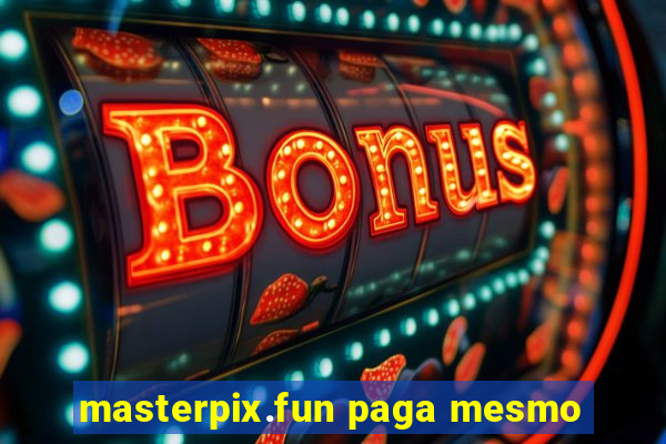 masterpix.fun paga mesmo