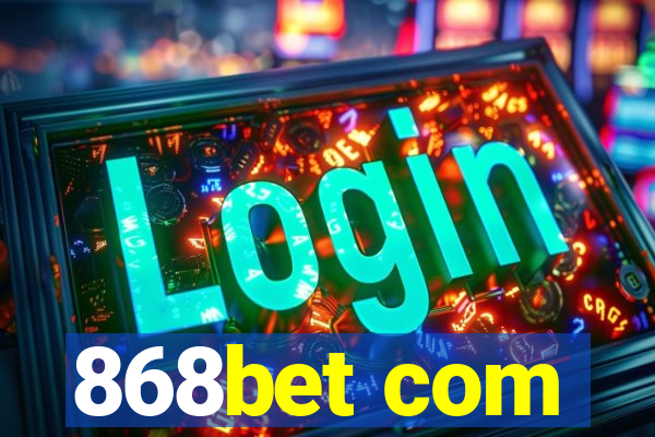 868bet com