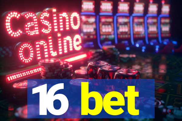 16 bet
