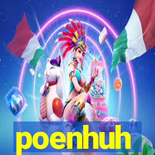 poenhuh
