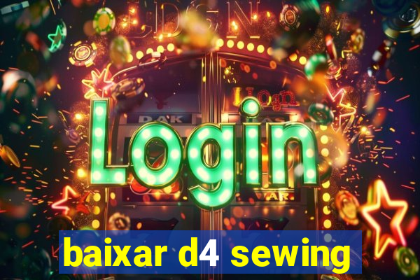 baixar d4 sewing