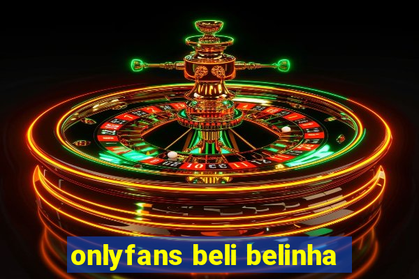 onlyfans beli belinha