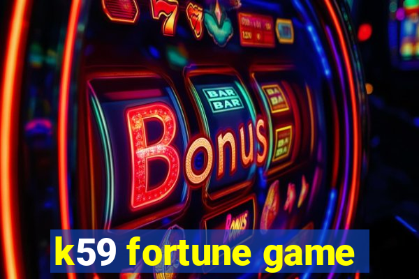 k59 fortune game