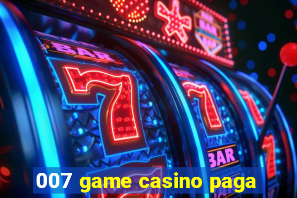 007 game casino paga