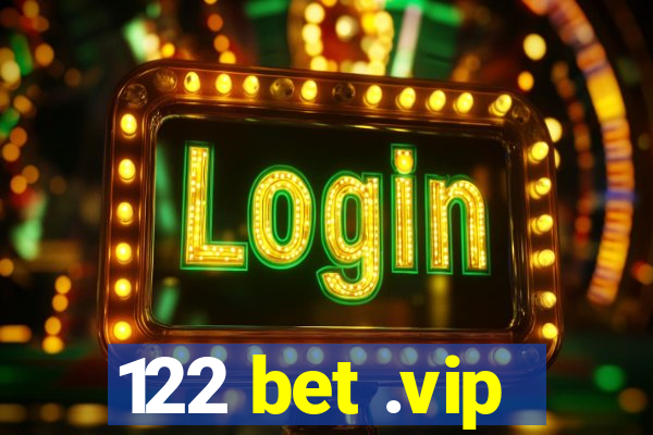 122 bet .vip