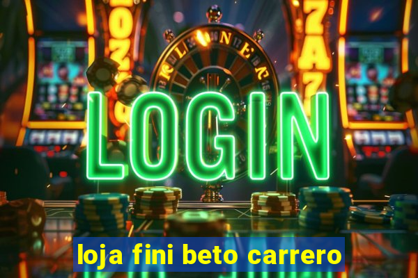 loja fini beto carrero