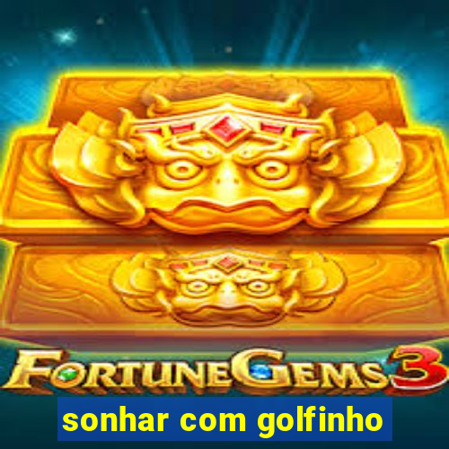 sonhar com golfinho