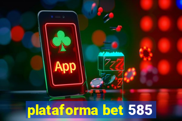 plataforma bet 585