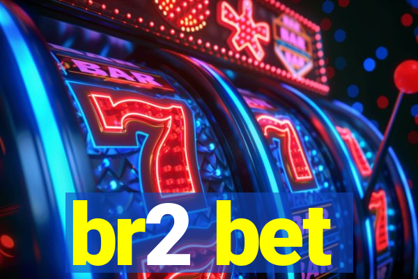 br2 bet