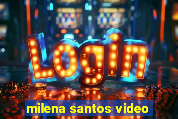 milena santos video
