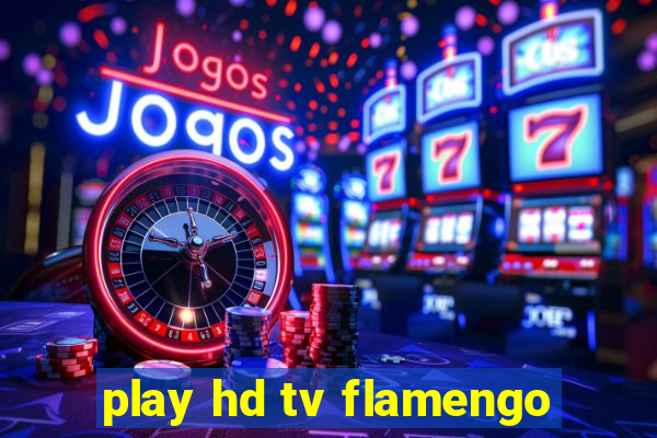 play hd tv flamengo