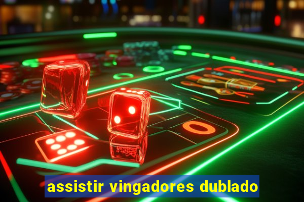 assistir vingadores dublado