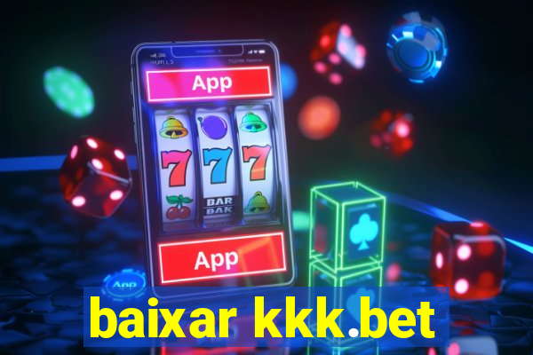 baixar kkk.bet