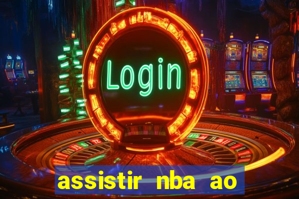 assistir nba ao vivo multicanais