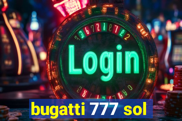 bugatti 777 sol