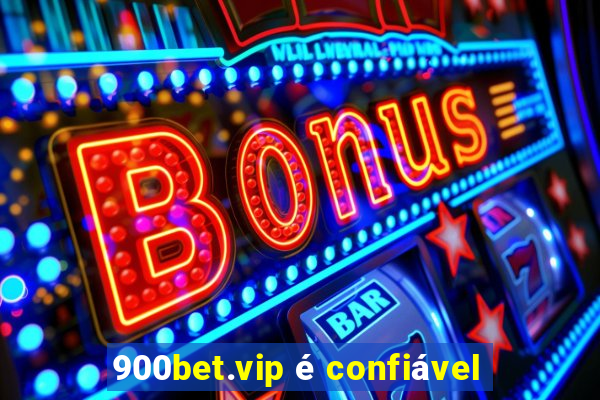 900bet.vip é confiável