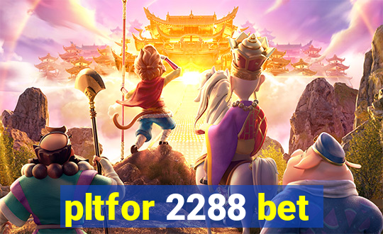 pltfor 2288 bet