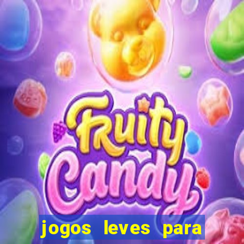 jogos leves para pc fraco blog