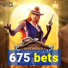 675 bets