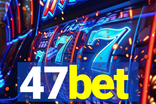 47bet