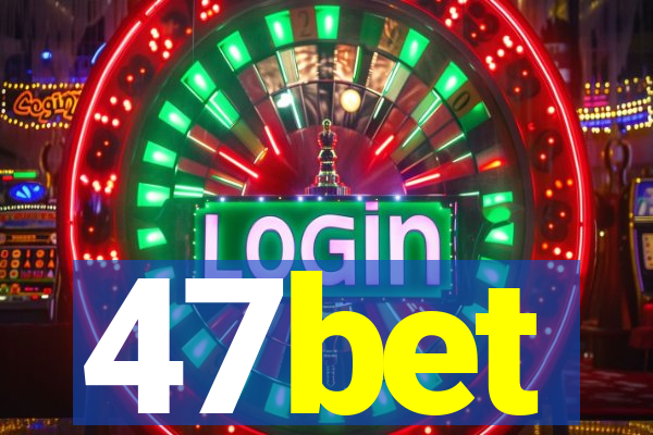 47bet