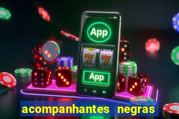 acompanhantes negras em sp