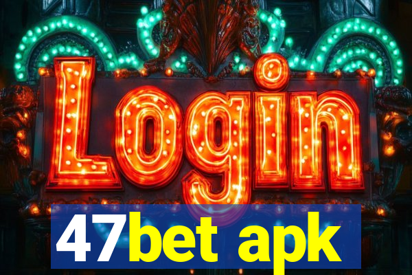 47bet apk