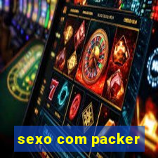 sexo com packer