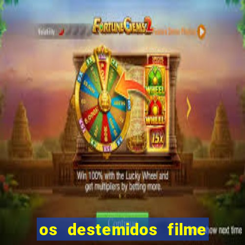os destemidos filme completo dublado