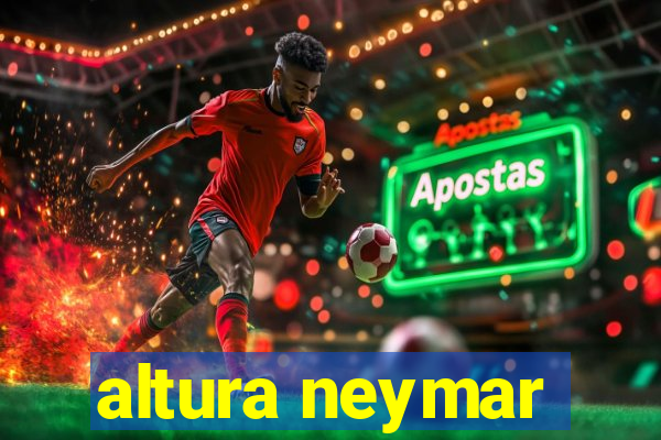 altura neymar