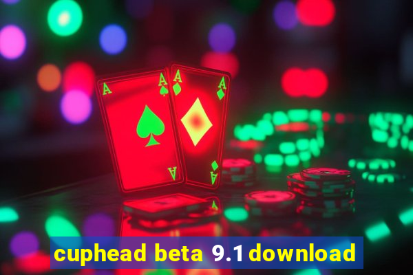 cuphead beta 9.1 download