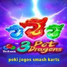 poki jogos smash karts