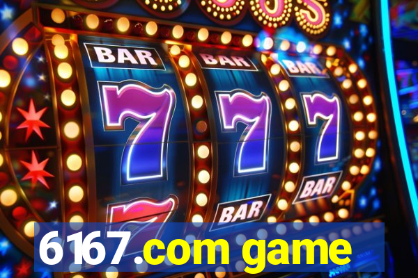 6167.com game