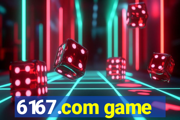 6167.com game