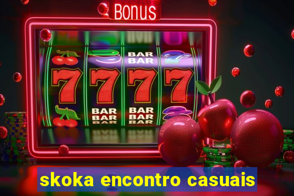 skoka encontro casuais