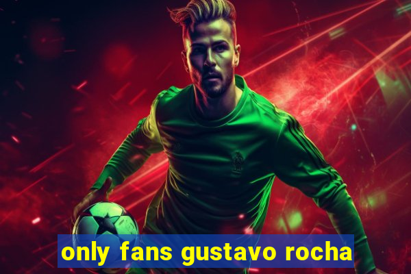 only fans gustavo rocha
