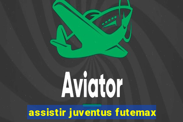 assistir juventus futemax