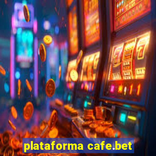 plataforma cafe.bet