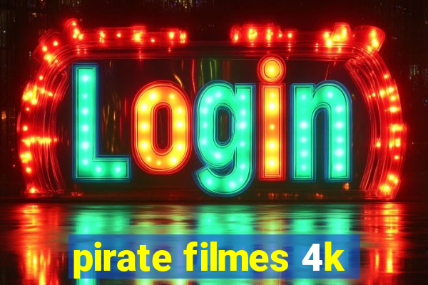 pirate filmes 4k
