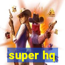 super hq